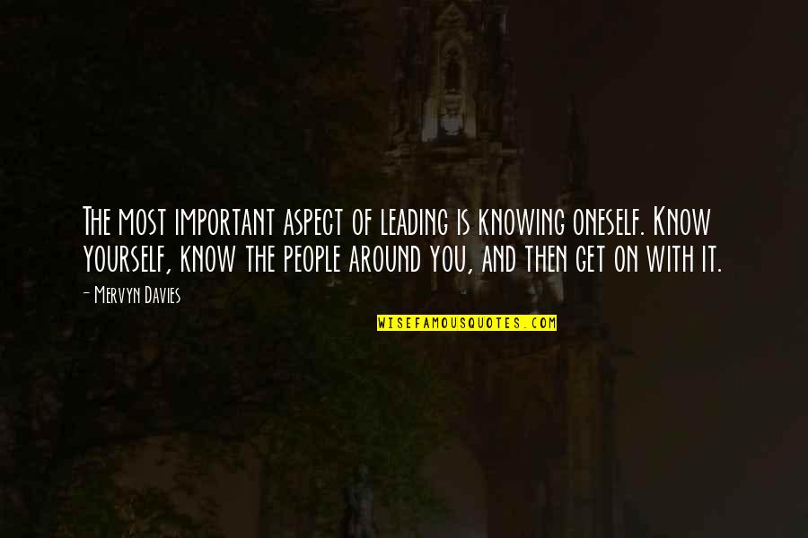 Know Yourself Leadership Quotes By Mervyn Davies: The most important aspect of leading is knowing