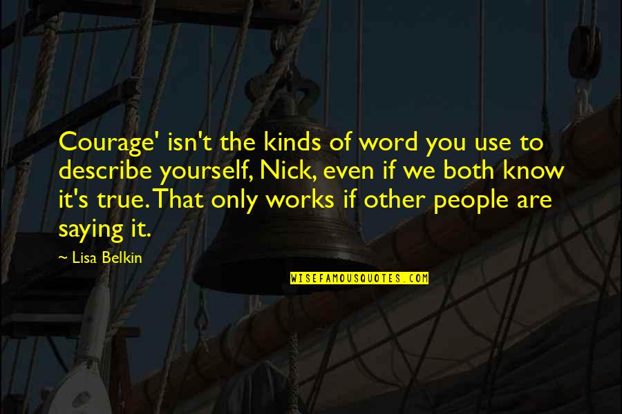 Know Yourself Quotes By Lisa Belkin: Courage' isn't the kinds of word you use