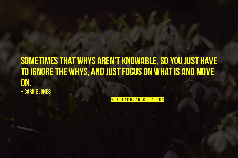 Knowable Quotes By Carrie Jones: Sometimes that whys aren't knowable, so you just