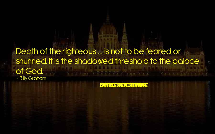 Knoware Inc Quotes By Billy Graham: Death of the righteous ... is not to Knoware Inc Quotes By Billy Graham: Death of the righteous ... is not to