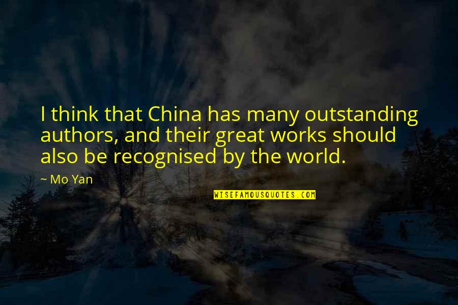 Knoware Quotes By Mo Yan: I think that China has many outstanding authors, Knoware Quotes By Mo Yan: I think that China has many outstanding authors,
