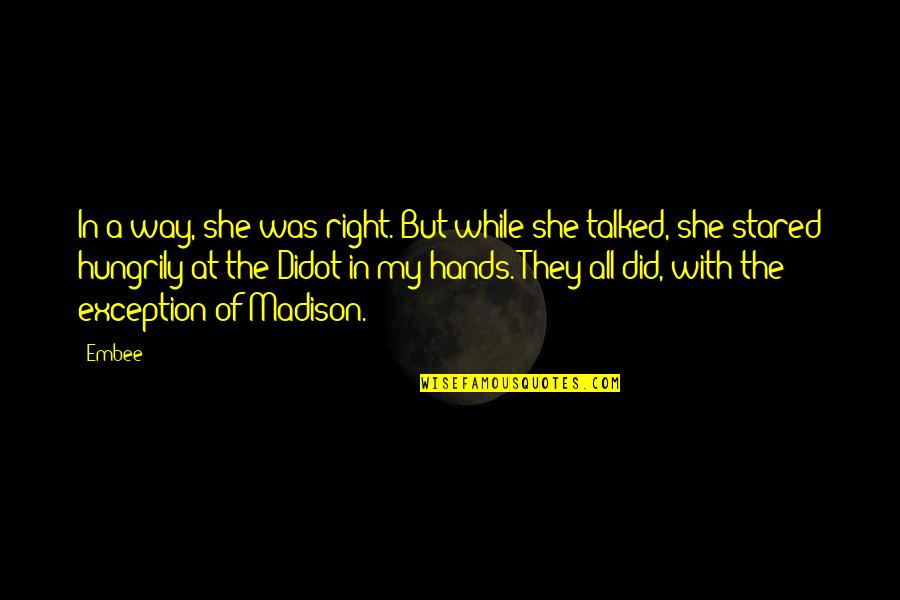 Knowater Quotes By Embee: In a way, she was right. But while Knowater Quotes By Embee: In a way, she was right. But while