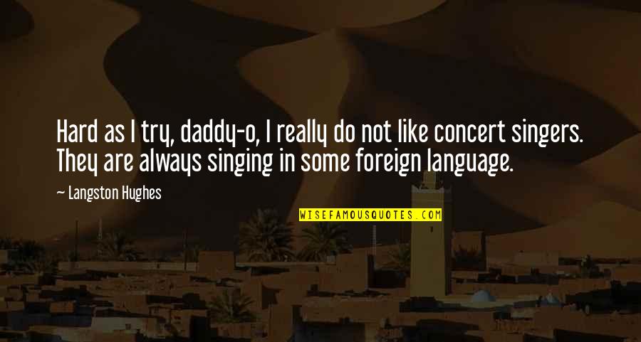 Knowater Quotes By Langston Hughes: Hard as I try, daddy-o, I really do Knowater Quotes By Langston Hughes: Hard as I try, daddy-o, I really do