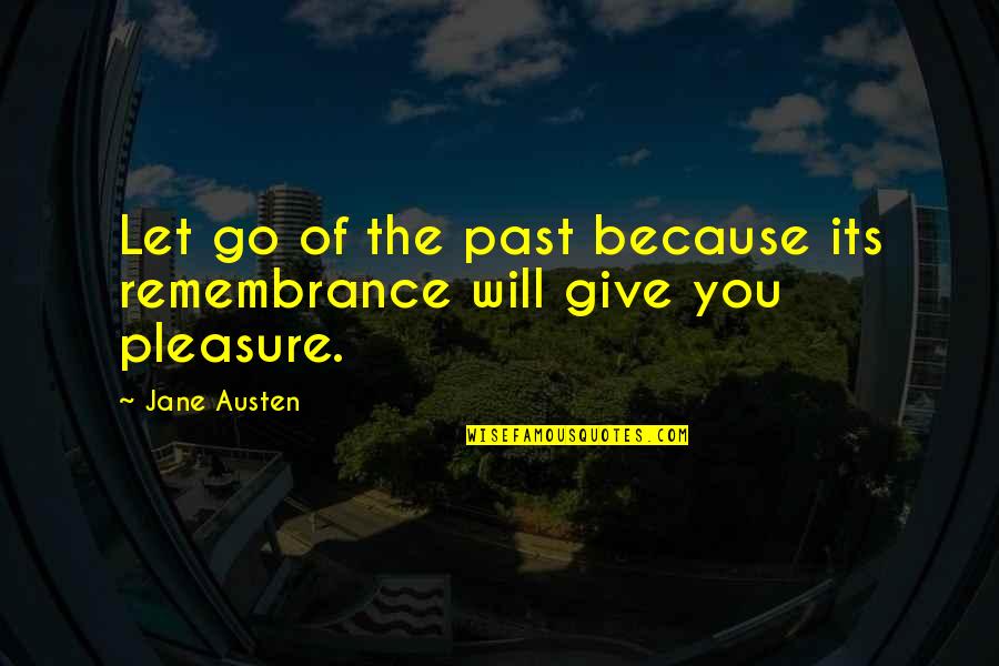 Knower Quotes By Jane Austen: Let go of the past because its remembrance