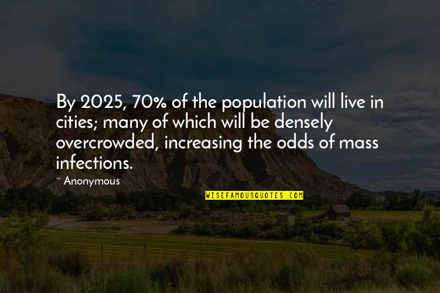 Knowers Quotes By Anonymous: By 2025, 70% of the population will live