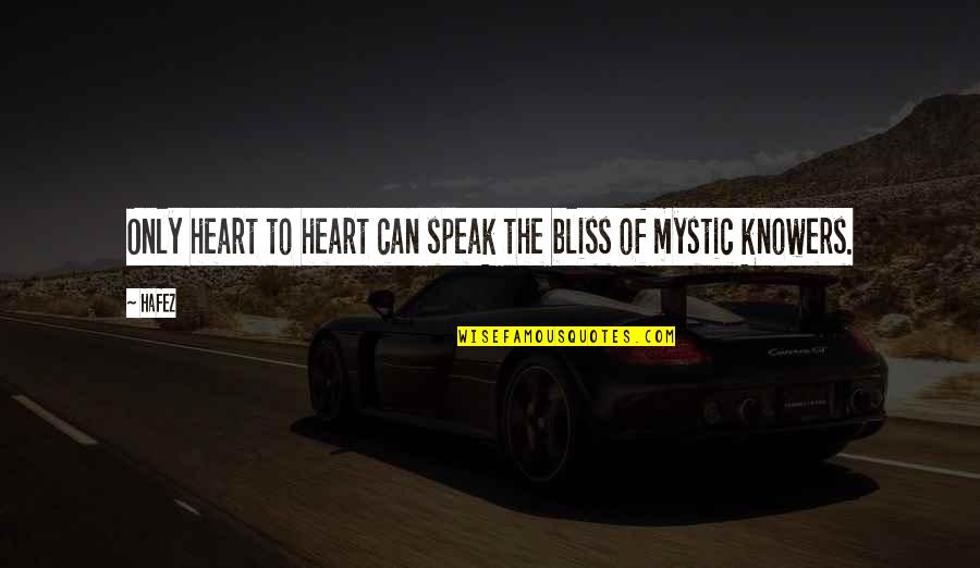 Knowers Quotes By Hafez: Only heart to heart can speak the bliss