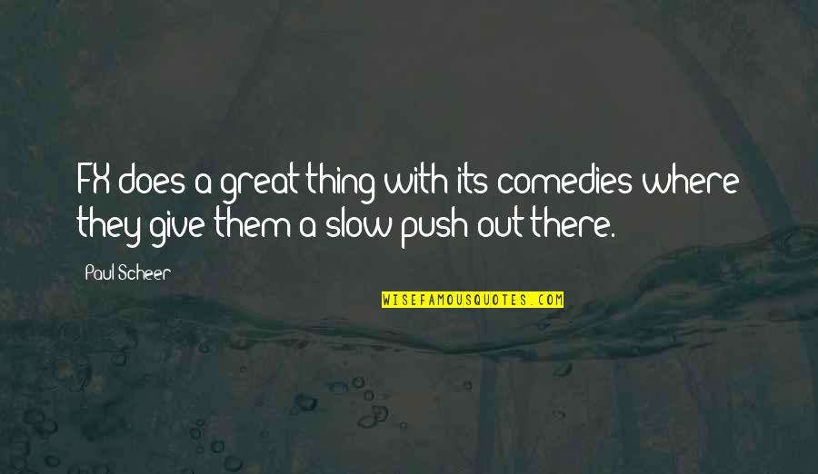 Knowers The Movie Quotes By Paul Scheer: FX does a great thing with its comedies
