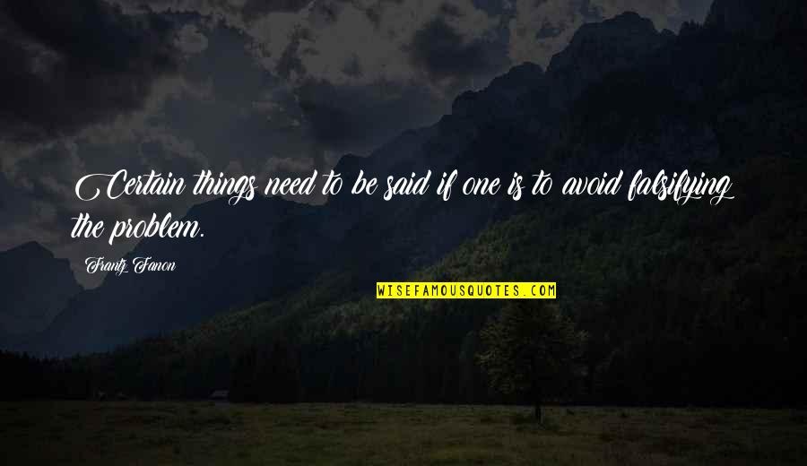 Knowgod Quotes By Frantz Fanon: Certain things need to be said if one