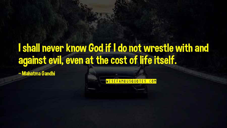 Knowing And Not Knowing Quotes By Mahatma Gandhi: I shall never know God if I do Knowing And Not Knowing Quotes By Mahatma Gandhi: I shall never know God if I do