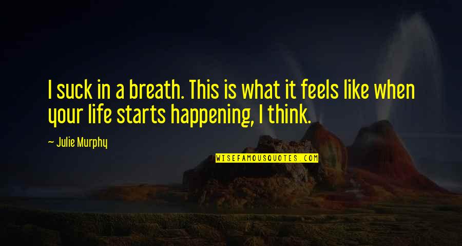 Knowing Another Language Quotes By Julie Murphy: I suck in a breath. This is what