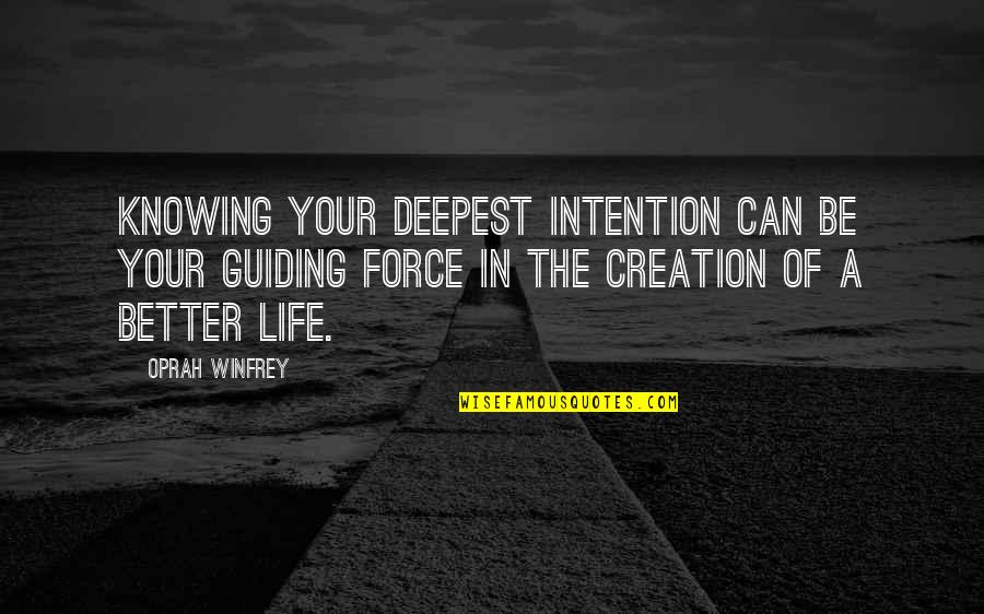 Knowing Better Quotes By Oprah Winfrey: Knowing your deepest intention can be your guiding