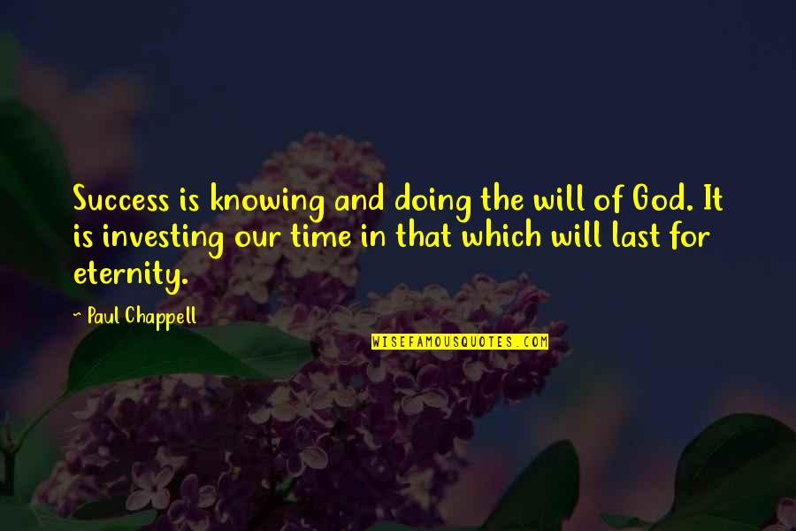 Knowing God's Will Quotes By Paul Chappell: Success is knowing and doing the will of