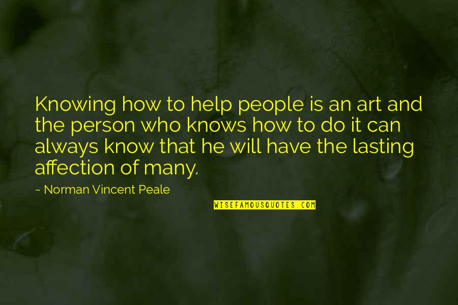 Knowing It's Not Over Quotes By Norman Vincent Peale: Knowing how to help people is an art