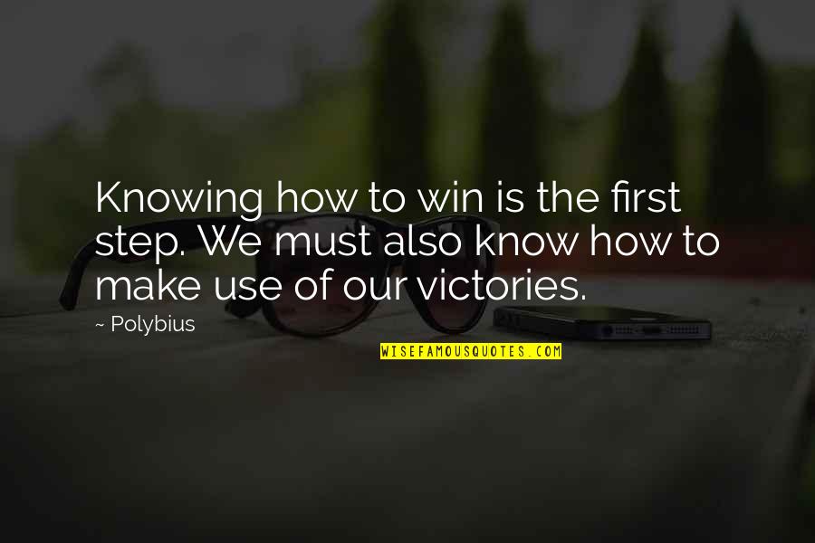 Knowing It's Not Over Quotes By Polybius: Knowing how to win is the first step.