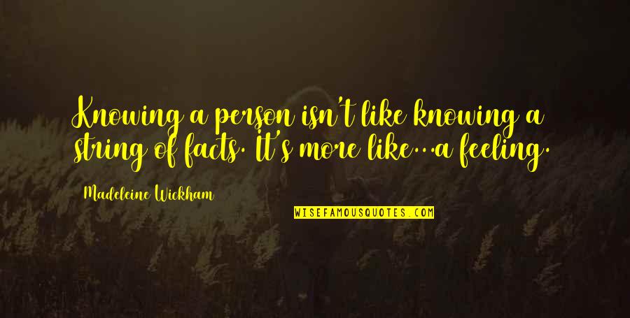 Knowing Person Quotes By Madeleine Wickham: Knowing a person isn't like knowing a string