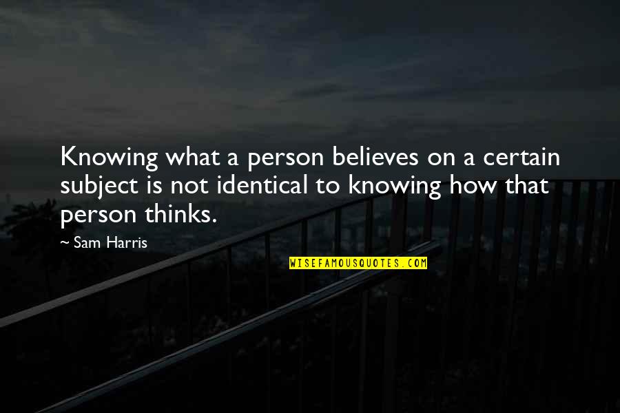 Knowing Person Quotes By Sam Harris: Knowing what a person believes on a certain