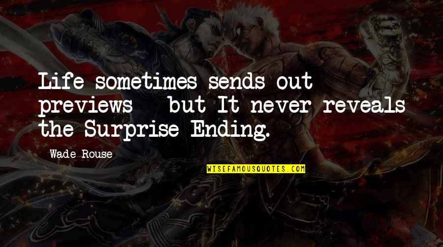 Knowing Someone's Past Quotes By Wade Rouse: Life sometimes sends out previews - but It