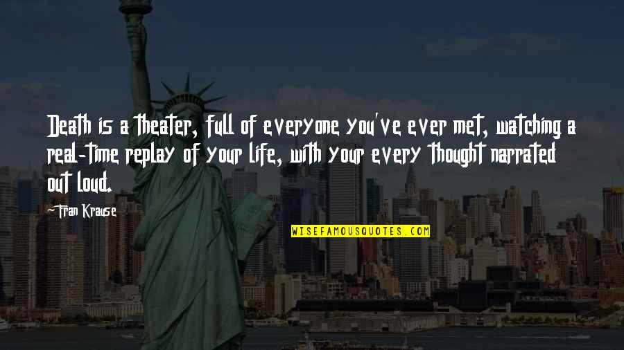 Knowing Someone's Secret Quotes By Fran Krause: Death is a theater, full of everyone you've