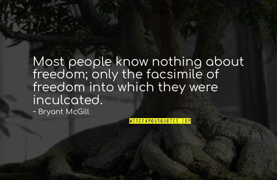 Knowing That You Know Nothing Quotes By Bryant McGill: Most people know nothing about freedom; only the