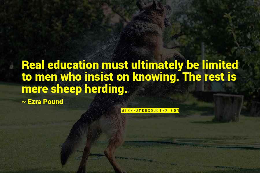 Knowing The Real You Quotes By Ezra Pound: Real education must ultimately be limited to men