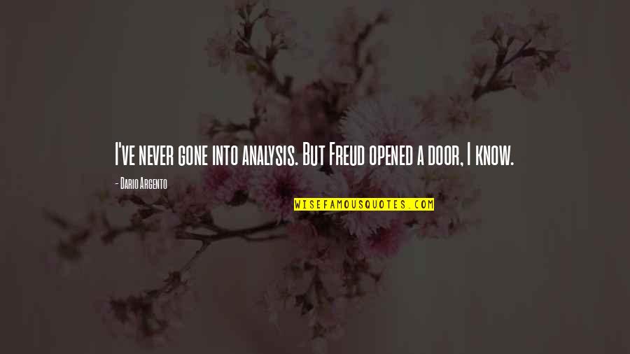 Knowing The Right People Quotes By Dario Argento: I've never gone into analysis. But Freud opened Knowing The Right People Quotes By Dario Argento: I've never gone into analysis. But Freud opened