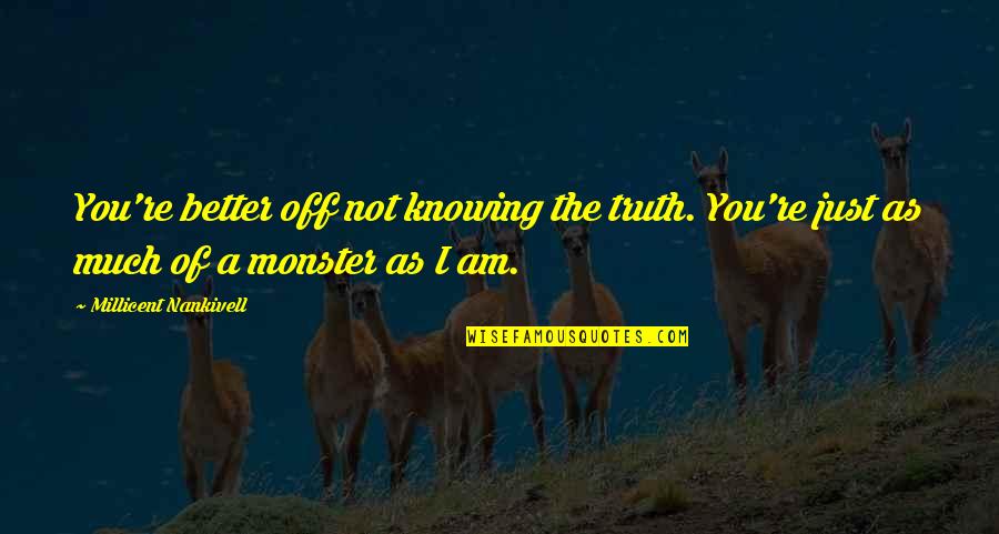 Knowing The Truth Quotes By Millicent Nankivell: You're better off not knowing the truth. You're
