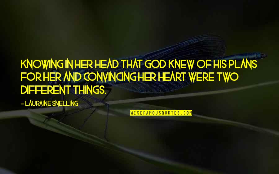 Knowing Things Quotes By Lauraine Snelling: Knowing in her head that God knew of