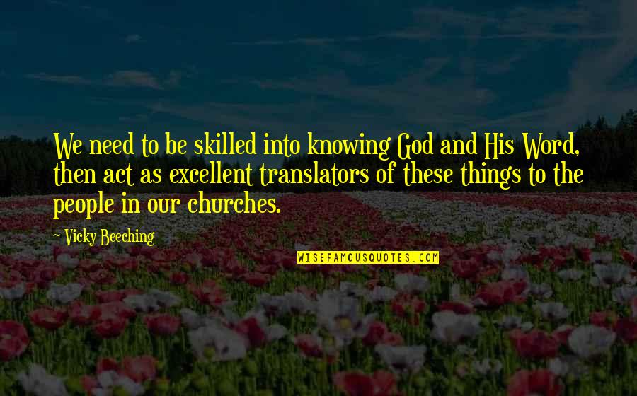Knowing Things Quotes By Vicky Beeching: We need to be skilled into knowing God