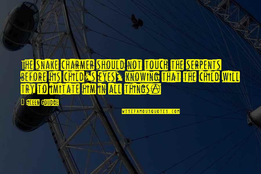 Knowing Things Will Be Ok Quotes By Eileen Goudge: The snake charmer should not touch the serpents