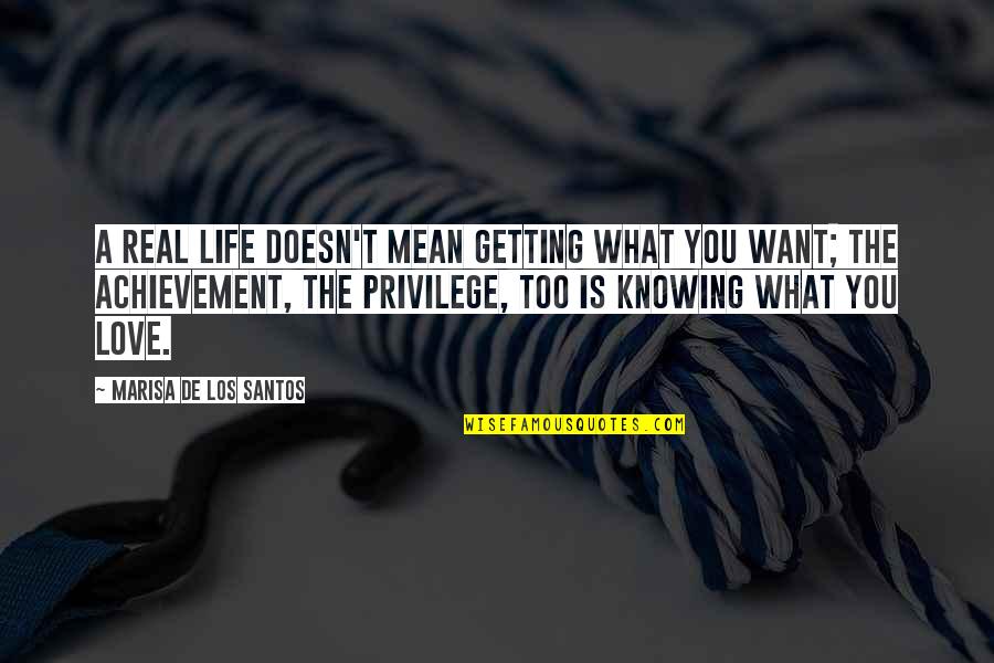 Knowing What U Want In Life Quotes By Marisa De Los Santos: A real life doesn't mean getting what you