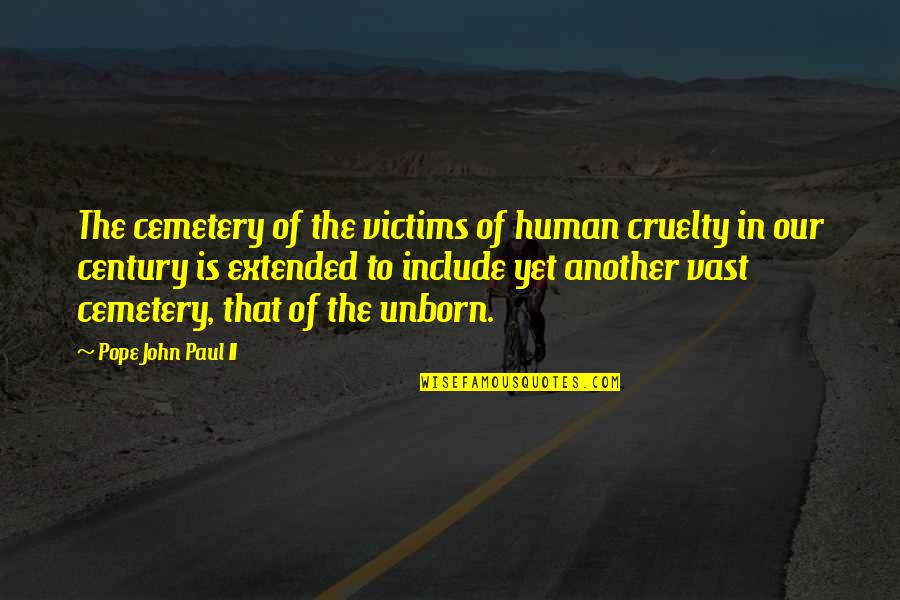 Knowing What You Are Talking About Quotes By Pope John Paul II: The cemetery of the victims of human cruelty