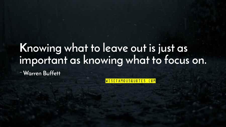 Knowing What's Important Quotes By Warren Buffett: Knowing what to leave out is just as