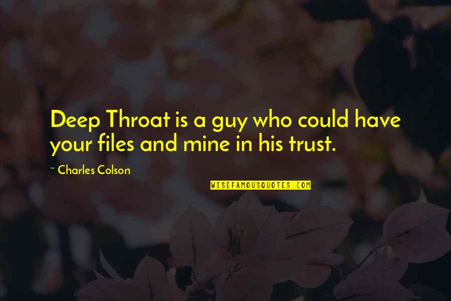 Knowing When A Relationship Is Over Quotes By Charles Colson: Deep Throat is a guy who could have