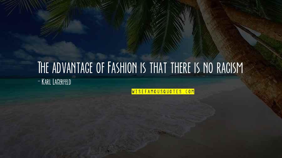 Knowing When To Give Up Quotes By Karl Lagerfeld: The advantage of Fashion is that there is