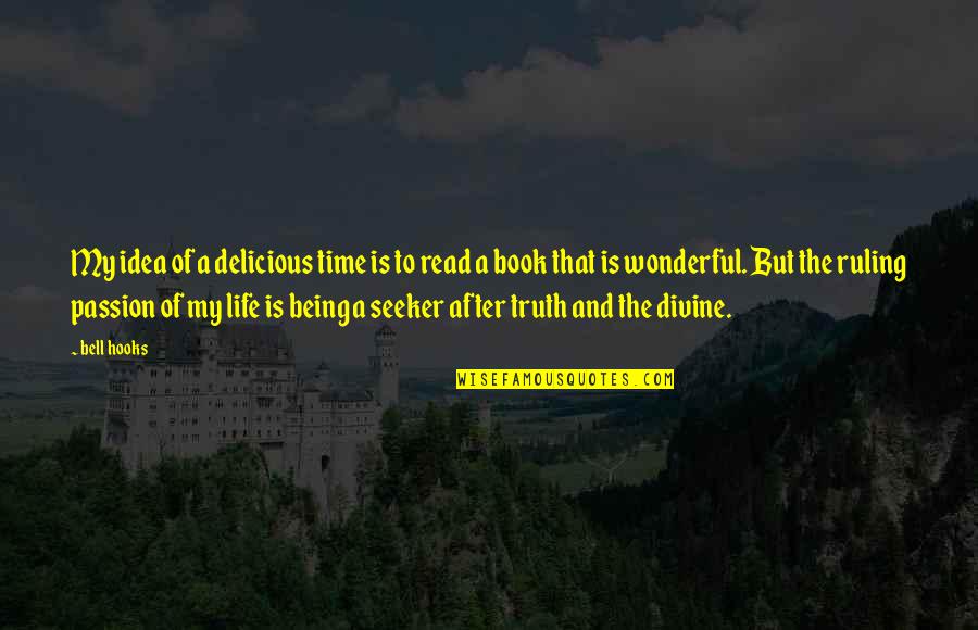 Knowing When You've Had Enough Quotes By Bell Hooks: My idea of a delicious time is to Knowing When You've Had Enough Quotes By Bell Hooks: My idea of a delicious time is to