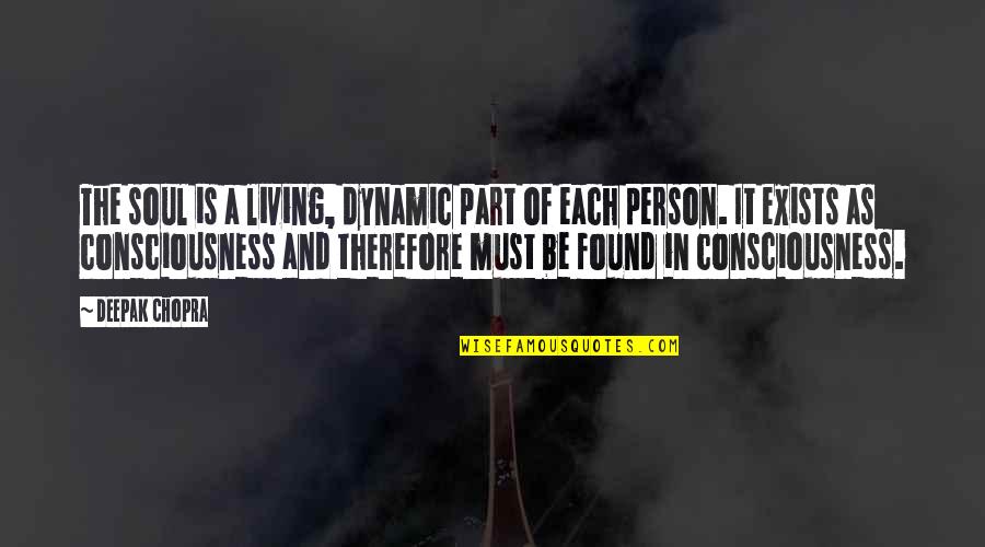 Knowing Where You Come From Quotes By Deepak Chopra: The soul is a living, dynamic part of