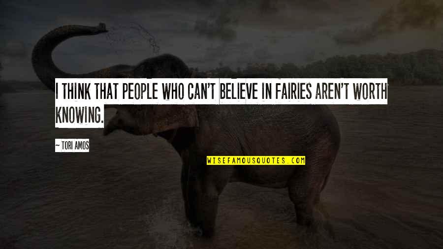 Knowing Who Is There For You Quotes By Tori Amos: I think that people who can't believe in