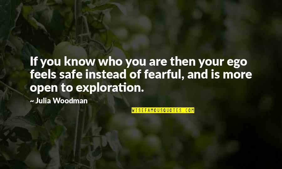 Knowing Who You Are Quotes By Julia Woodman: If you know who you are then your