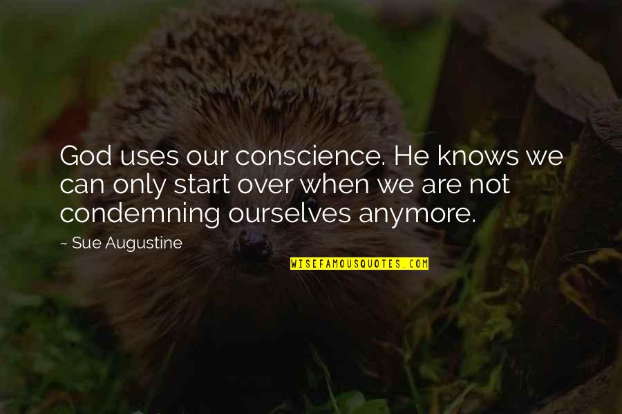 Knowing Who You Can Count On Quotes By Sue Augustine: God uses our conscience. He knows we can