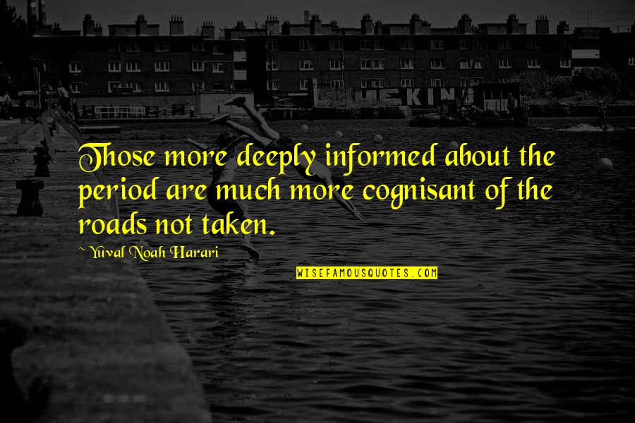 Knowing Who You Can Count On Quotes By Yuval Noah Harari: Those more deeply informed about the period are
