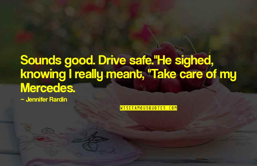 Knowing You Care Quotes By Jennifer Rardin: Sounds good. Drive safe."He sighed, knowing I really