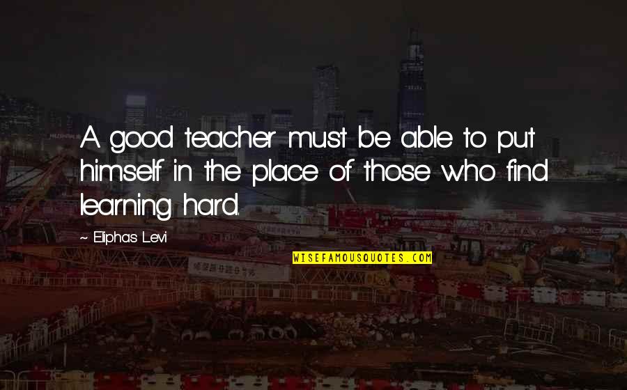 Knowing You Don't Matter Quotes By Eliphas Levi: A good teacher must be able to put