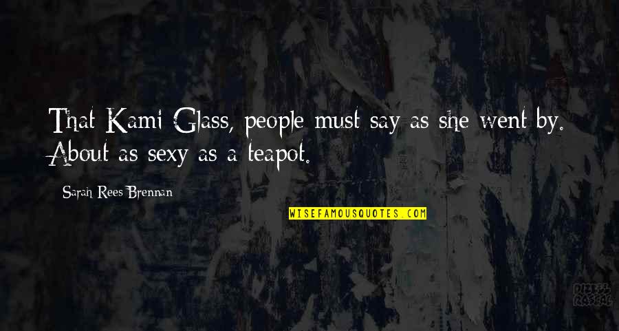 Knowing You Found The Right Person Quotes By Sarah Rees Brennan: That Kami Glass, people must say as she