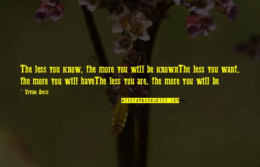 Knowing You More Quotes By Vivian Amis: The less you know, the more you will