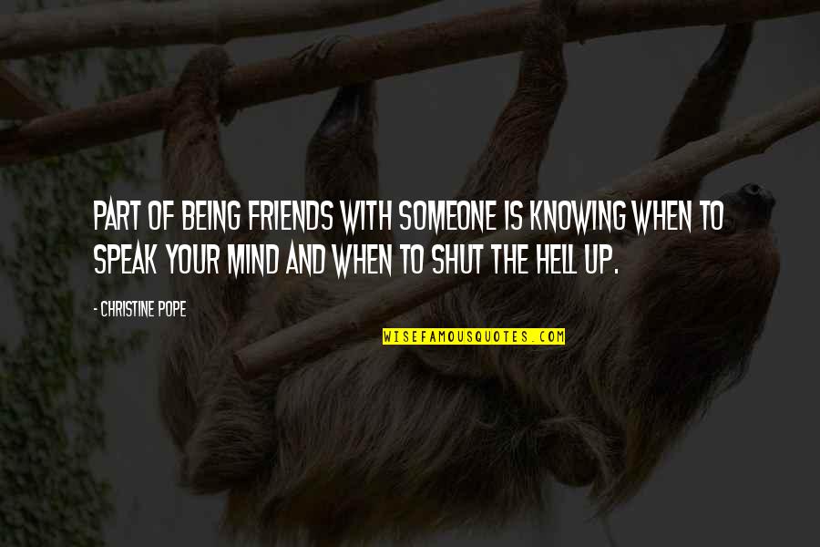 Knowing Your Best Friend Quotes By Christine Pope: Part of being friends with someone is knowing Knowing Your Best Friend Quotes By Christine Pope: Part of being friends with someone is knowing