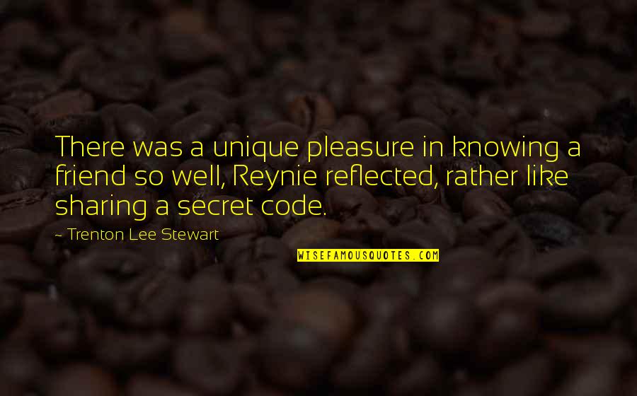 Knowing Your Best Friend Quotes By Trenton Lee Stewart: There was a unique pleasure in knowing a Knowing Your Best Friend Quotes By Trenton Lee Stewart: There was a unique pleasure in knowing a