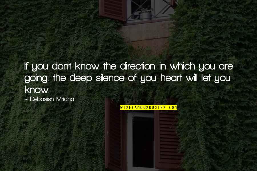 Knowing Your Heart Quotes By Debasish Mridha: If you don't know the direction in which