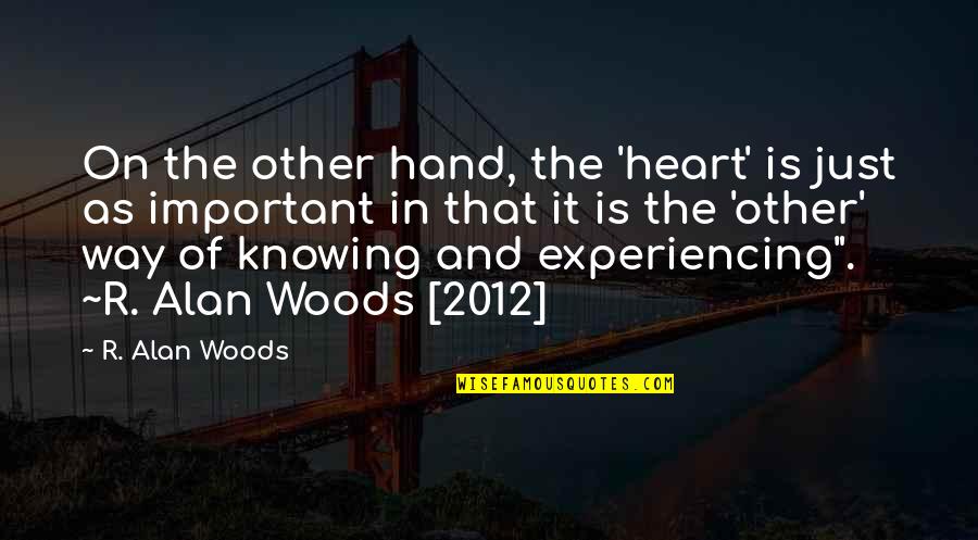 Knowing Your Heart Quotes By R. Alan Woods: On the other hand, the 'heart' is just