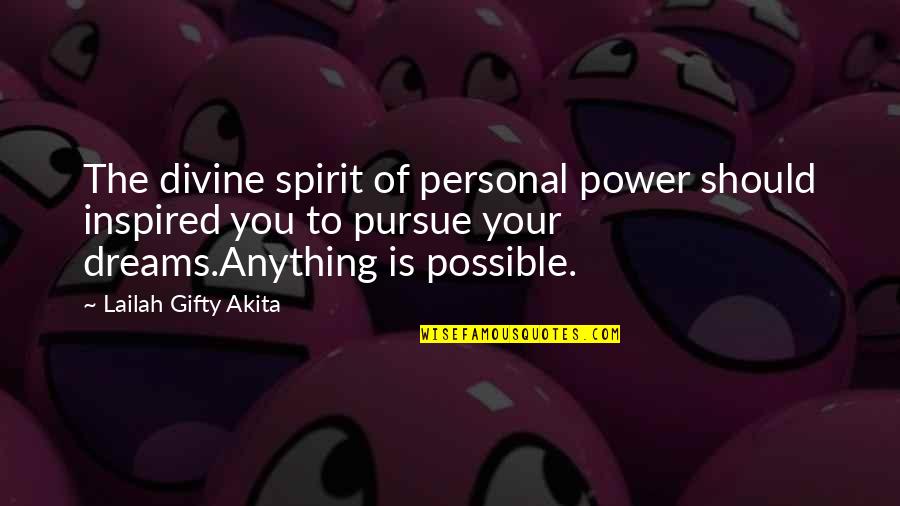 Knowing Your Mine Quotes By Lailah Gifty Akita: The divine spirit of personal power should inspired