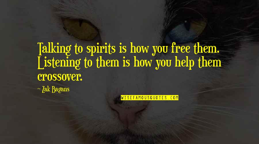 Knowing Your True Friends Quotes By Zak Bagans: Talking to spirits is how you free them.